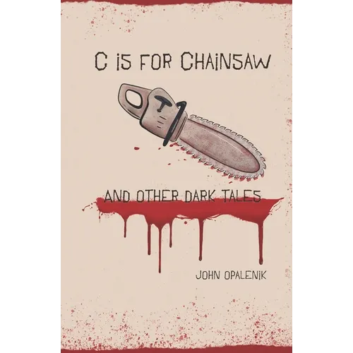 C is for Chainsaw and Other Dark Tales