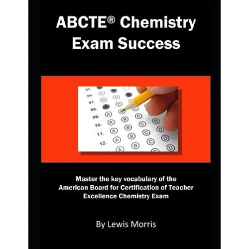 Abcte Chemistry Exam Success: Master the Key Vocabulary of the American Board for Certification of Teacher Excellence Chemistry Exam