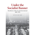Under the Socialist Banner: Resolutions of the Second International, 1889-1912
