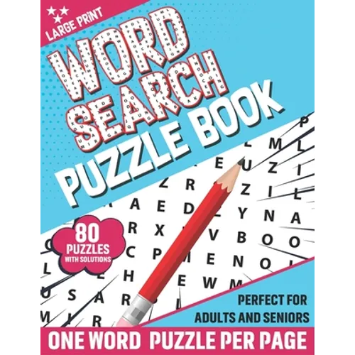 Word Search Puzzle Book: 80 Large Print Word Search Puzzle Book For Adults And Senior To Refresh Mind And Brainstorming With Education Games So