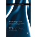 Peacebuilding in Crisis: Rethinking Paradigms and Practices of Transnational Cooperation