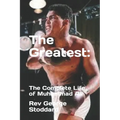 The Greatest: : The Complete Life of Muhammad Ali
