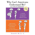 Why Can't Americans Understand Me?: A Unique Teaching System That Addresses English-Speaking Communication Challenges for Many Chinese