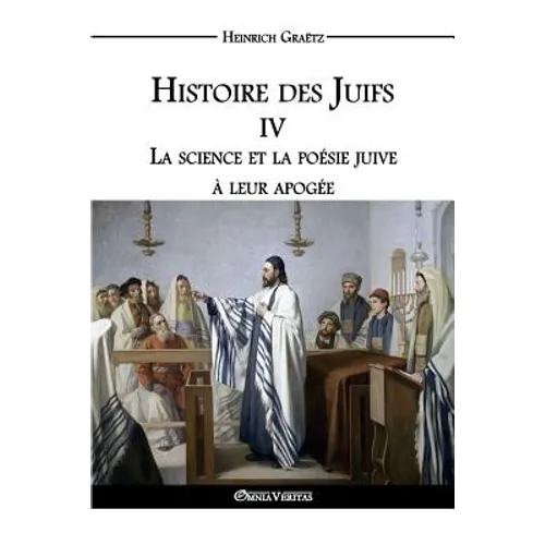 Histoire des Juifs IV: La science et la poésie juive à leur apogée