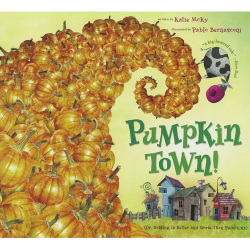 Pumpkin Town! Or, Nothing Is Better and Worse Than Pumpkins