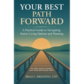 Your Best Path Forward: A Practical Guide to Navigating Senior Living Options and Planning