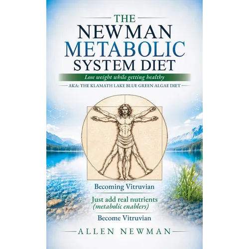 The Newman Metabolic System Diet: The Klamath Lake Blue Green Algae Diet