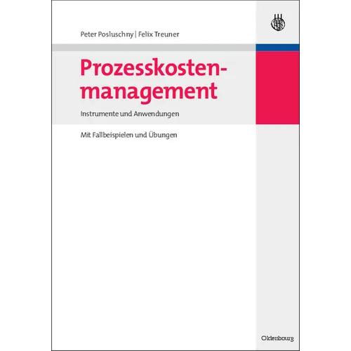 Prozesskostenmanagement: Instrumente Und Anwendungen - Mit Fallbeispielen Und Übungen