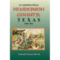 An Antebellum History: Henderson County, Texas, 1846-1861