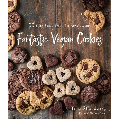 Fantastic Vegan Cookies: 60 Plant-Based Treats for Any Occasion