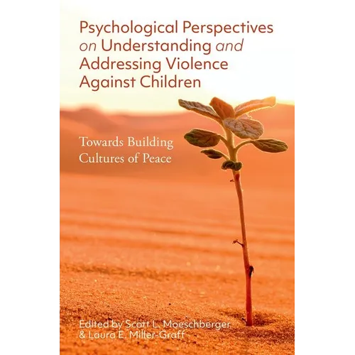 Psychological Perspectives on Understanding and Addressing Violence Against Children: Towards Building Cultures of Peace
