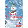 Chicken Soup for the Soul: Time for Christmas: 101 Tales of Holiday Joy, Love & Gratitude
