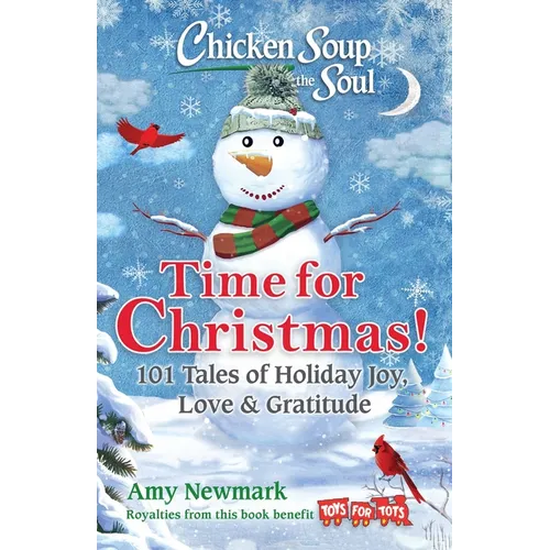 Chicken Soup for the Soul: Time for Christmas: 101 Tales of Holiday Joy, Love & Gratitude