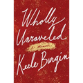 Wholly Unraveled: A Memoir