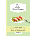 The Alkaline Diet for Beginners: Delicious Alkaline Recipes to Lose Weight and Increase your Energy
