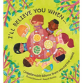 I'll Believe You When . . .: Unbelievable Idioms from Around the World
