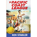The Pacific Coast League: One Man's Memories 1938-1957