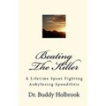 Beating The Killer: A Lifetime Spent Fighting Ankylosing Spondilitis