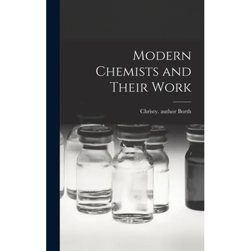 Modern Chemists and Their Work