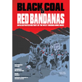 Black Coal and Red Bandanas: An Illustrated History of the West Virginia Mine Wars