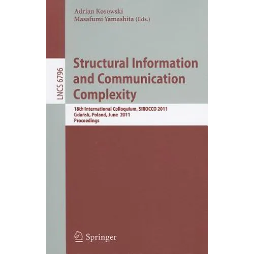 Structural Information and Communication Complexity: 18th International Colloquium, Sirocco 2011, Gdańsk, Poland, June 26-29, 2011