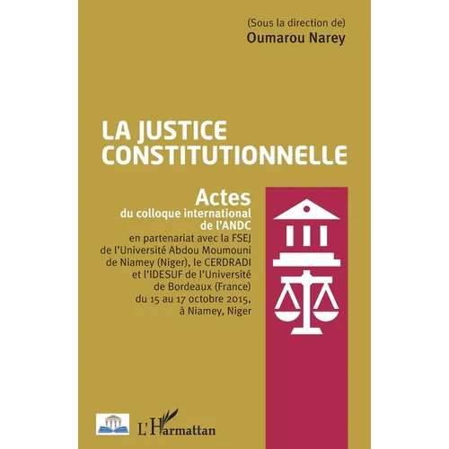La justice constitutionnelle: Actes du colloque international de l'ANDL