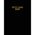 Petty Cash Book: Voucher Log, Balance Record, Keep Track Of Small Business Accounts & Personal Accounting Ledger, Expenses & Income Bookkeeping Journa