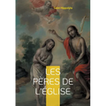 Les Pères de l'Église: Une exploration approfondie des fondateurs de la théologie patristique et de l'orthodoxie chrétienne primitive