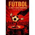 Futbol: El pan y circo moderno