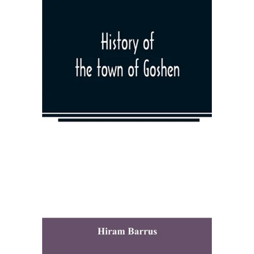 History of the town of Goshen, Hampshire County, Massachusetts, from its first settlement in 1761 to 1881, with family sketches