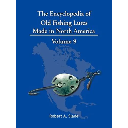 The Encyclopedia of Old Fishing Lures: Made in North America