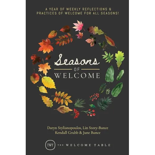 Seasons of Welcome: A year of weekly reflections and practices of welcome for all seasons!