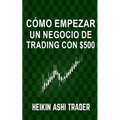 Cómo Empezar un Negocio de Trading con $500