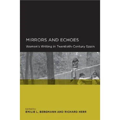Mirrors and Echoes: Women's Writing in Twentieth-Century Spain - Paperback