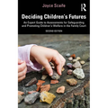 Deciding Children's Futures: An Expert Guide to Assessments for Safeguarding and Promoting Children's Welfare in the Family Court