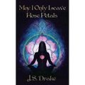 May I Only Leave Rose Petals