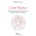 Camp Villèle: Monographie de descendants d'esclaves et de travailleurs à la Réunion