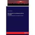 Macrobiotic or our diseases and our remedies: For practical physicians and people of culture