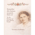 Femeilor din lumea noastră fără cer / To the women of our skyless world