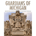 Guardians of Michigan: Architectural Sculpture of the Pleasant Peninsulas