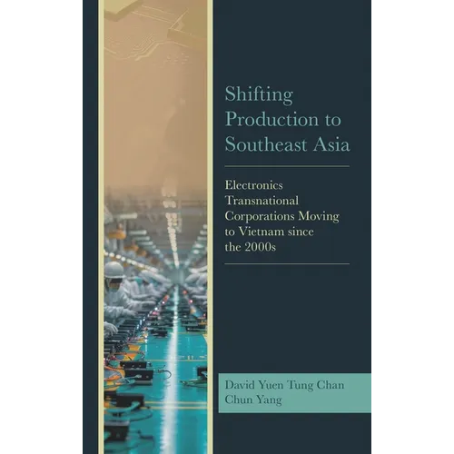 Shifting Production to Southeast Asia: Electronics Transnational Corporations Moving to Vietnam Since the 2000s