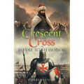 The Crescent and the Cross: Or to Die with Honor