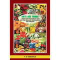 The Anti-Age Foods: Fruits and vegetables that keep you healthy, invigorated and vibrant