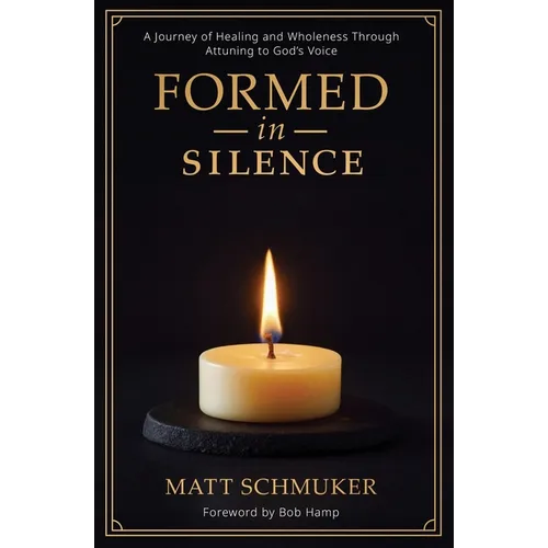 Formed in Silence: A Journey of Healing and Wholeness Through Attuning to God's Voice
