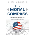 The Moral Compass: Reclaiming the Soul of American Democracy