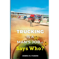 Trucking Is A Man's Job... Says Who?