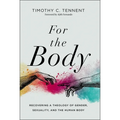 For the Body: Recovering a Theology of Gender, Sexuality, and the Human Body