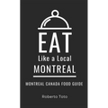 Eat Like a Local- Montreal: Montreal Canada Food Guide