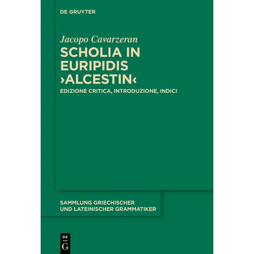 Scholia in Euripidis >Alcestin: Edizione Critica, Introduzione, Indici