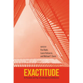 Exactitude: On Precision and Play in Contemporary Architecture